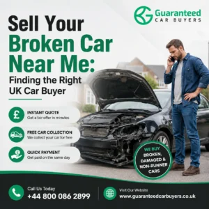 Sell Your Broken Car Near Me: Finding the Right UK Car Buyer